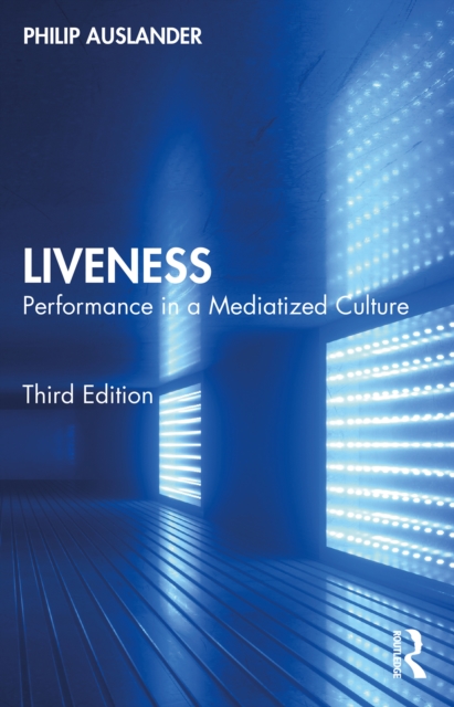Liveness : Performance in a Mediatized Culture, EPUB eBook