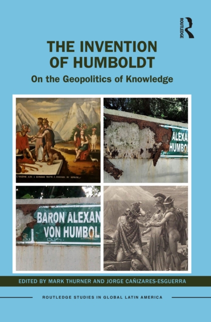 The Invention of Humboldt : On the Geopolitics of Knowledge, EPUB eBook