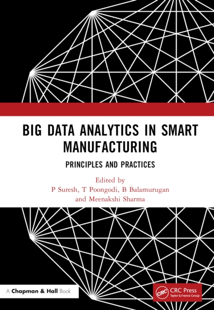 Big Data Analytics in Smart Manufacturing : Principles and Practices, PDF eBook