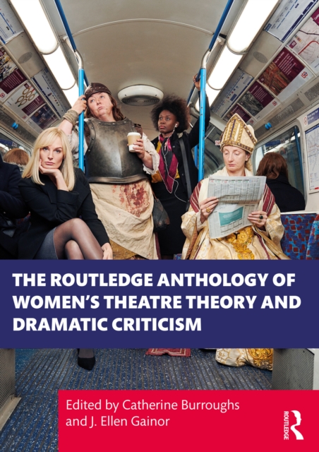 The Routledge Anthology of Women's Theatre Theory and Dramatic Criticism, EPUB eBook