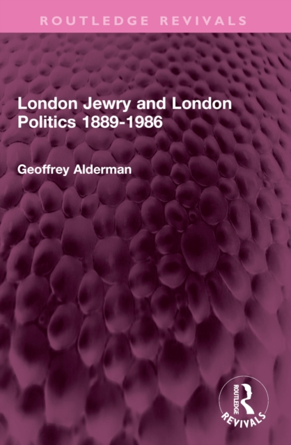 London Jewry and London Politics 1889-1986, EPUB eBook