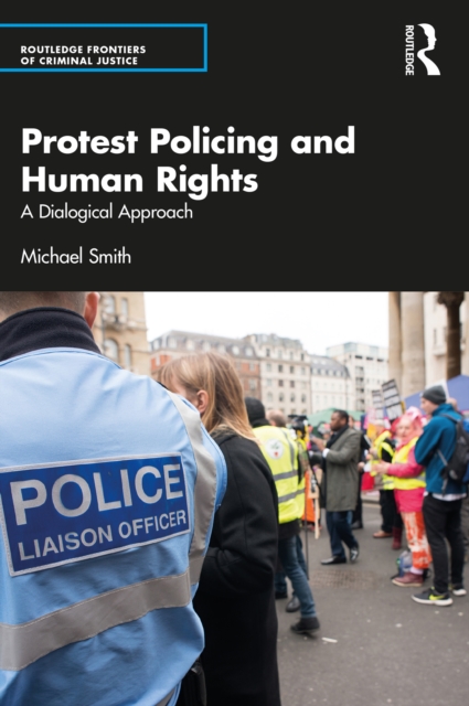 Protest Policing and Human Rights : A Dialogical Approach, EPUB eBook