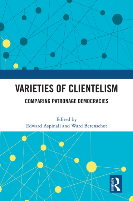 Varieties of Clientelism : Comparing Patronage Democracies, PDF eBook