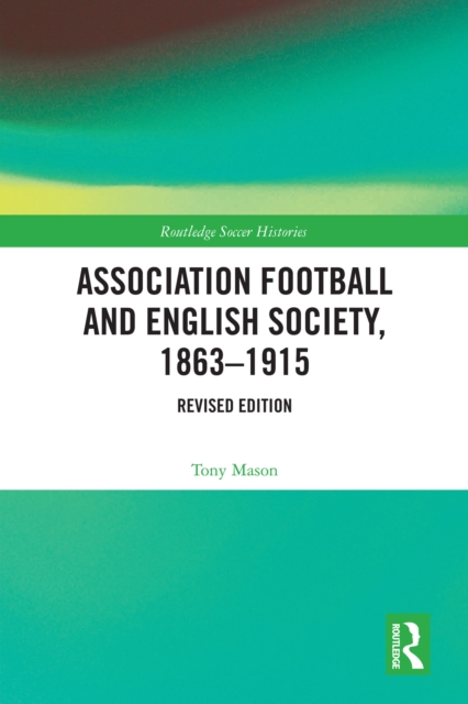 Association Football and English Society, 1863-1915 (revised edition), PDF eBook