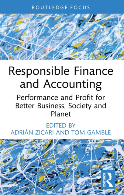Responsible Finance and Accounting : Performance and Profit for Better Business, Society and Planet, EPUB eBook