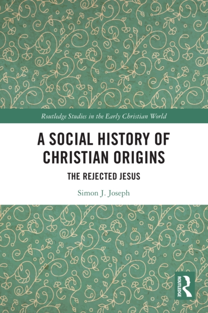 A Social History of Christian Origins : The Rejected Jesus, PDF eBook
