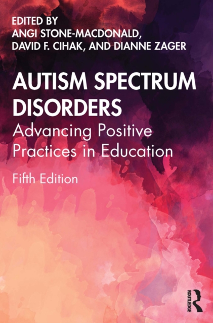 Autism Spectrum Disorders : Advancing Positive Practices in Education, PDF eBook