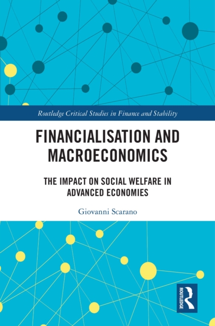 Financialization and Macroeconomics : The Impact on Social Welfare in Advanced Economies, EPUB eBook