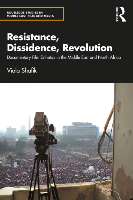 Resistance, Dissidence, Revolution : Documentary Film Esthetics in the Middle East and North Africa, PDF eBook