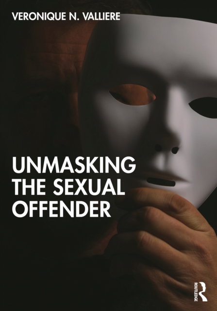 Unmasking the Sexual Offender, PDF eBook