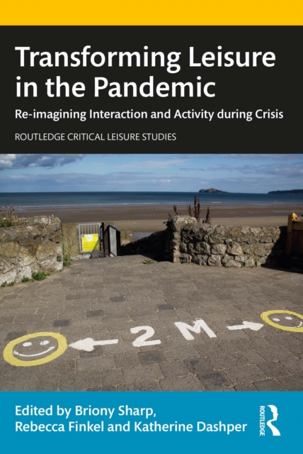 Transforming Leisure in the Pandemic : Re-imagining Interaction and Activity during Crisis, PDF eBook