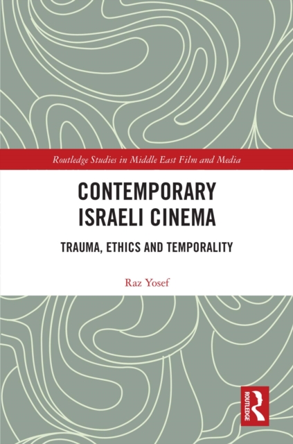 Contemporary Israeli Cinema : Trauma, Ethics and Temporality, PDF eBook