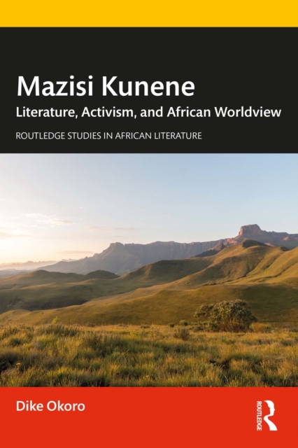 Mazisi Kunene : Literature, Activism, and African Worldview, EPUB eBook