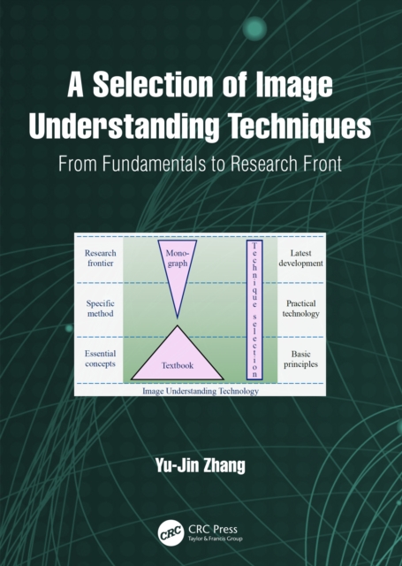 A Selection of Image Understanding Techniques : From Fundamentals to Research Front, EPUB eBook