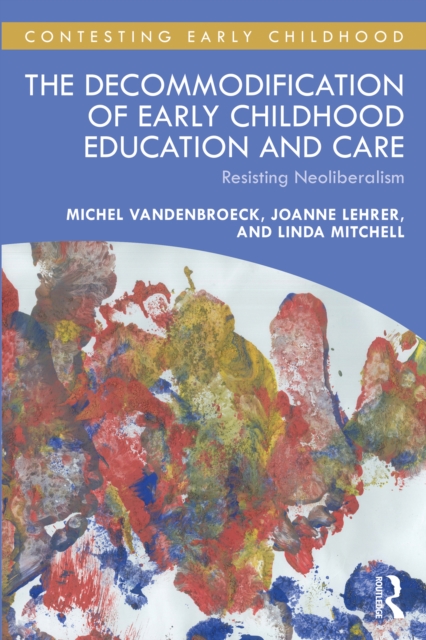 The Decommodification of Early Childhood Education and Care : Resisting Neoliberalism, EPUB eBook