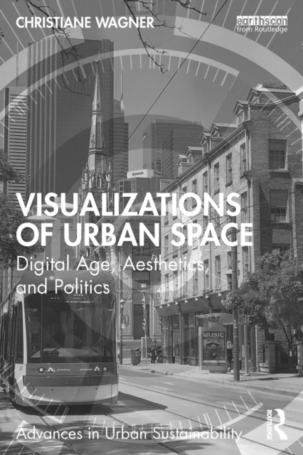 Visualizations of Urban Space : Digital Age, Aesthetics, and Politics, PDF eBook