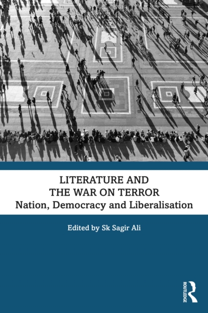 Literature and the War on Terror : Nation, Democracy and Liberalisation, EPUB eBook