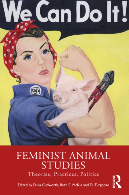 Feminist Animal Studies : Theories, Practices, Politics, EPUB eBook