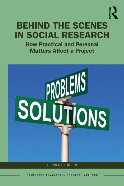 Behind the Scenes in Social Research : How Practical and Personal Matters Affect a Project, PDF eBook