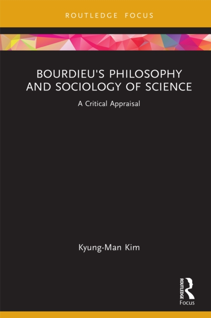 Bourdieu's Philosophy and Sociology of Science : A Critical Appraisal, PDF eBook