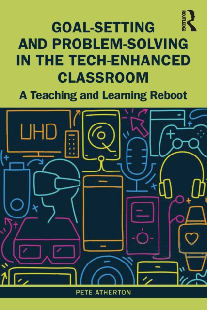 Goal-Setting and Problem-Solving in the Tech-Enhanced Classroom : A Teaching and Learning Reboot, EPUB eBook