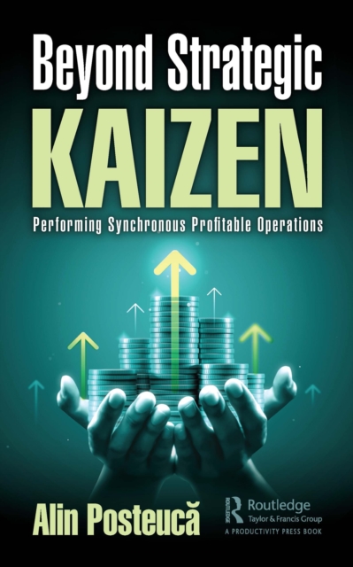 Beyond Strategic Kaizen : Performing Synchronous Profitable Operations, EPUB eBook