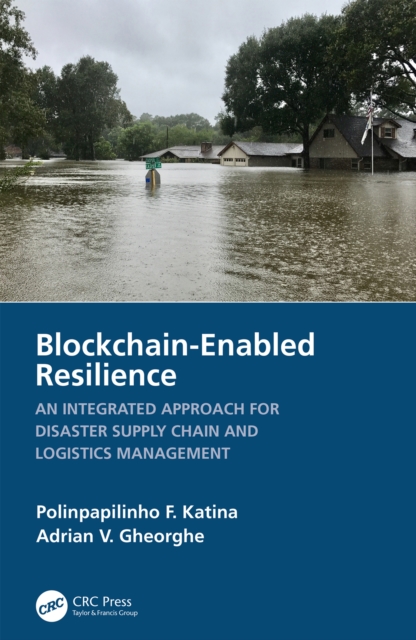 Blockchain-Enabled Resilience : An Integrated Approach for Disaster Supply Chain and Logistics Management, PDF eBook