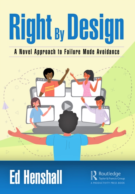 Right By Design : A Novel Approach to Failure Mode Avoidance, PDF eBook