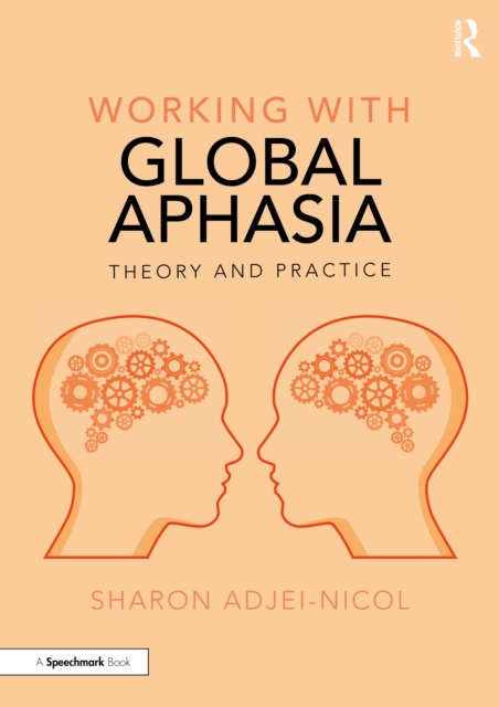 Working with Global Aphasia : Theory and Practice, PDF eBook