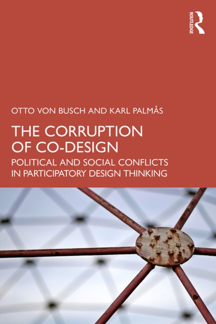 The Corruption of Co-Design : Political and Social Conflicts in Participatory Design Thinking, EPUB eBook