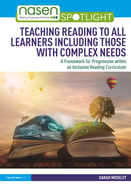 Teaching Reading to All Learners Including Those with Complex Needs : A Framework for Progression within an Inclusive Reading Curriculum, PDF eBook