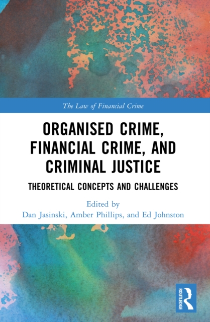 Organised Crime, Financial Crime, and Criminal Justice : Theoretical Concepts and Challenges, PDF eBook