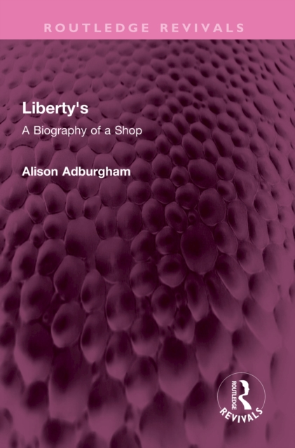 Liberty's : A Biography of a Shop, EPUB eBook