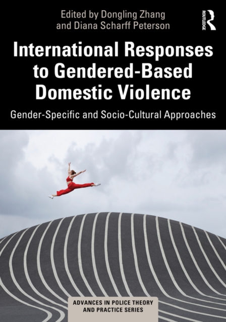 International Responses to Gendered-Based Domestic Violence : Gender-Specific and Socio-Cultural Approaches, PDF eBook