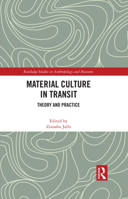 Material Culture in Transit : Theory and Practice, PDF eBook