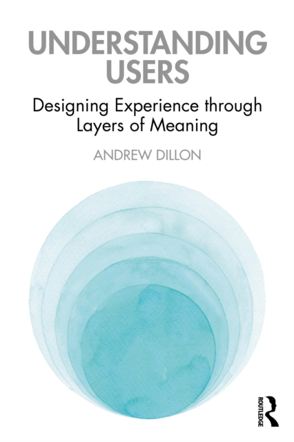Understanding Users : Designing Experience through Layers of Meaning, PDF eBook