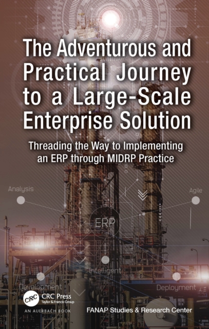 The Adventurous and Practical Journey to a Large-Scale Enterprise Solution : Threading the Way to Implementing an ERP through MIDRP Practice, EPUB eBook