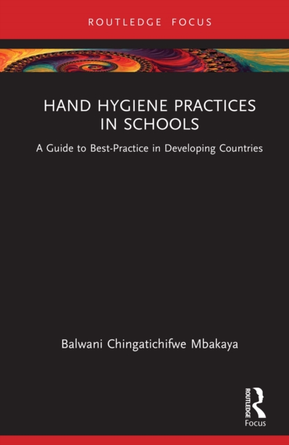 Hand Hygiene Practices in Schools : A Guide to Best-Practice in Developing Countries, PDF eBook
