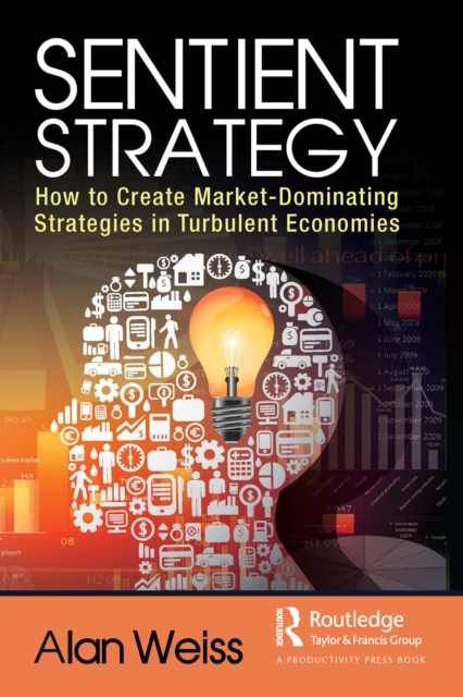 Sentient Strategy : How to Create Market-Dominating Strategies in Turbulent Economies, PDF eBook