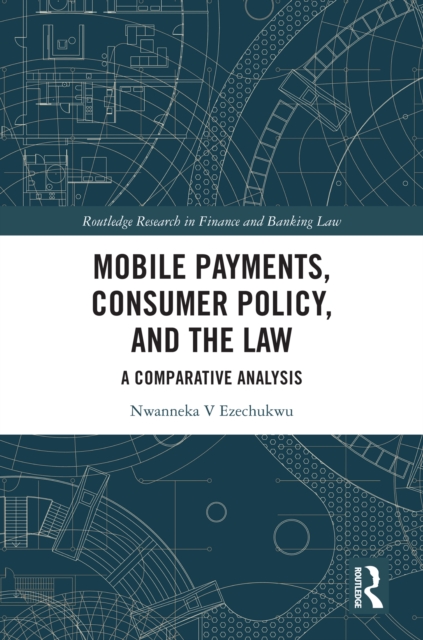 Mobile Payments, Consumer Policy, and the Law : A Comparative Analysis, PDF eBook