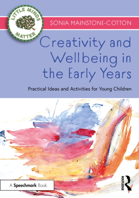 Creativity and Wellbeing in the Early Years : Practical Ideas and Activities for Young Children, PDF eBook