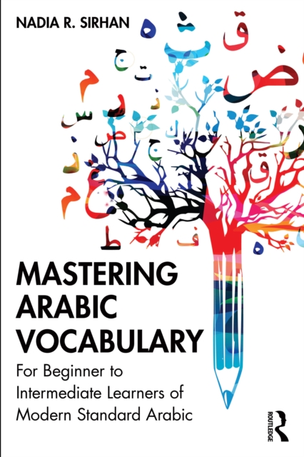 Mastering Arabic Vocabulary : For Beginner to Intermediate Learners of Modern Standard Arabic, EPUB eBook