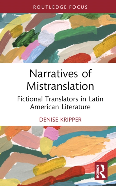 Narratives of Mistranslation : Fictional Translators in Latin American Literature, PDF eBook