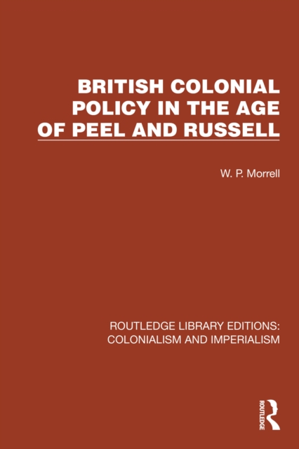 British Colonial Policy in the Age of Peel and Russell, PDF eBook