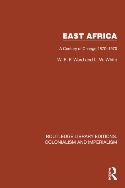 East Africa : A Century of Change 1870-1970, PDF eBook