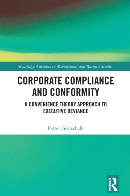 Corporate Compliance and Conformity : A Convenience Theory Approach to Executive Deviance, EPUB eBook