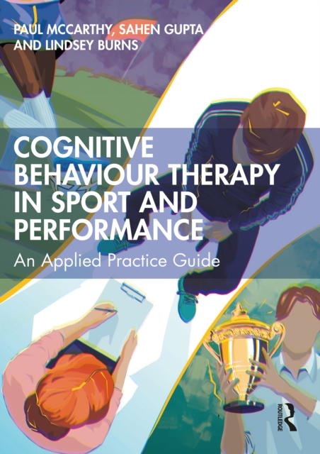 Cognitive Behaviour Therapy in Sport and Performance : An Applied Practice Guide, EPUB eBook