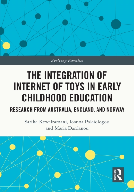 The Integration of Internet of Toys in Early Childhood Education : Research from Australia, England, and Norway, EPUB eBook