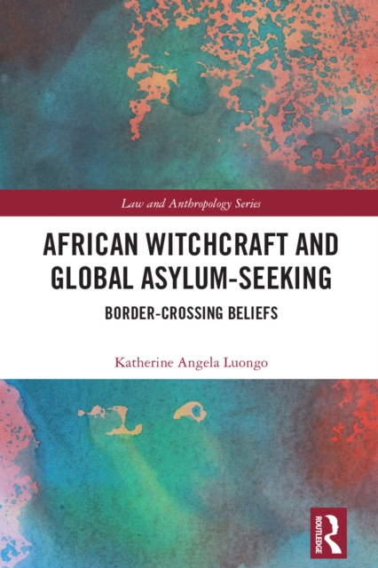 African Witchcraft and Global Asylum-Seeking : Border-Crossing Beliefs, EPUB eBook
