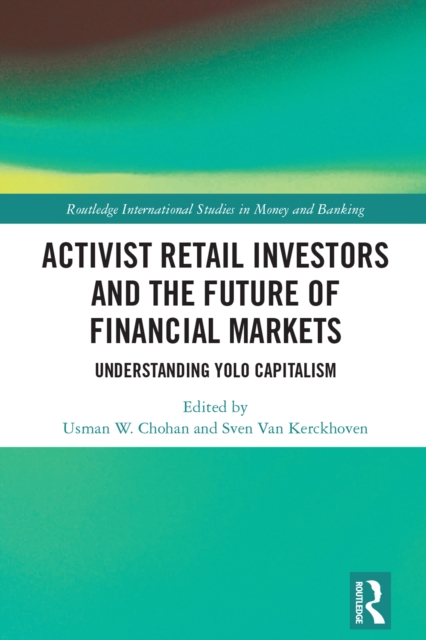Activist Retail Investors and the Future of Financial Markets : Understanding YOLO Capitalism, EPUB eBook